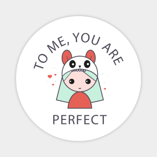 To me, You are Perfect Magnet